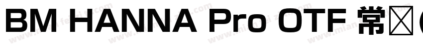 BM HANNA Pro OTF 常规(Western)字体转换